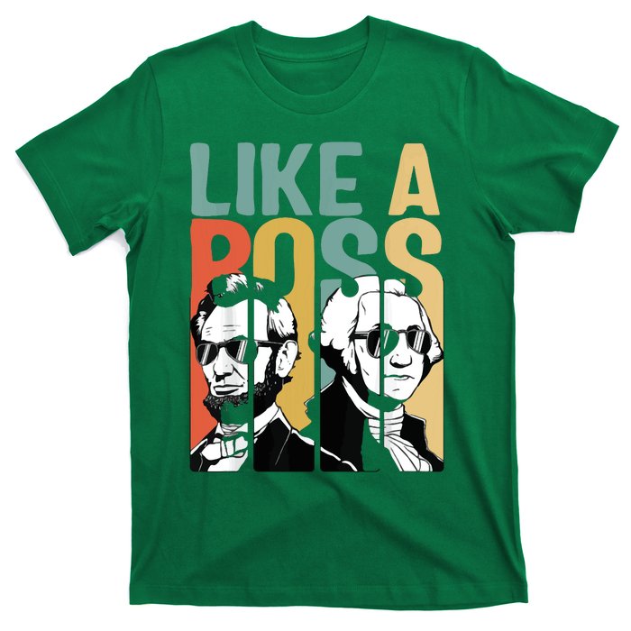 Like A Boss Presidents Day Washington Lincoln Abe George T-Shirt