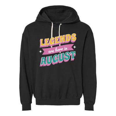 Legends Are Born In August Garment-Dyed Fleece Hoodie