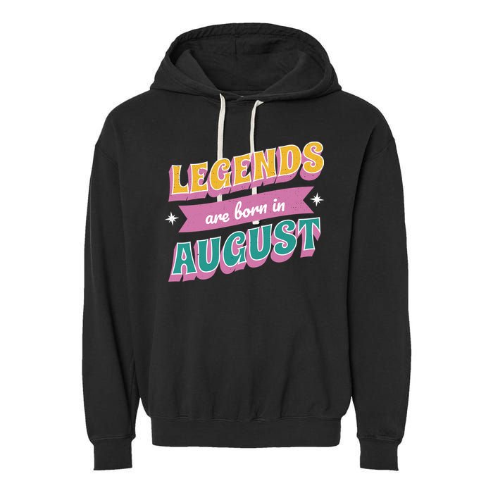 Legends Are Born In August Garment-Dyed Fleece Hoodie