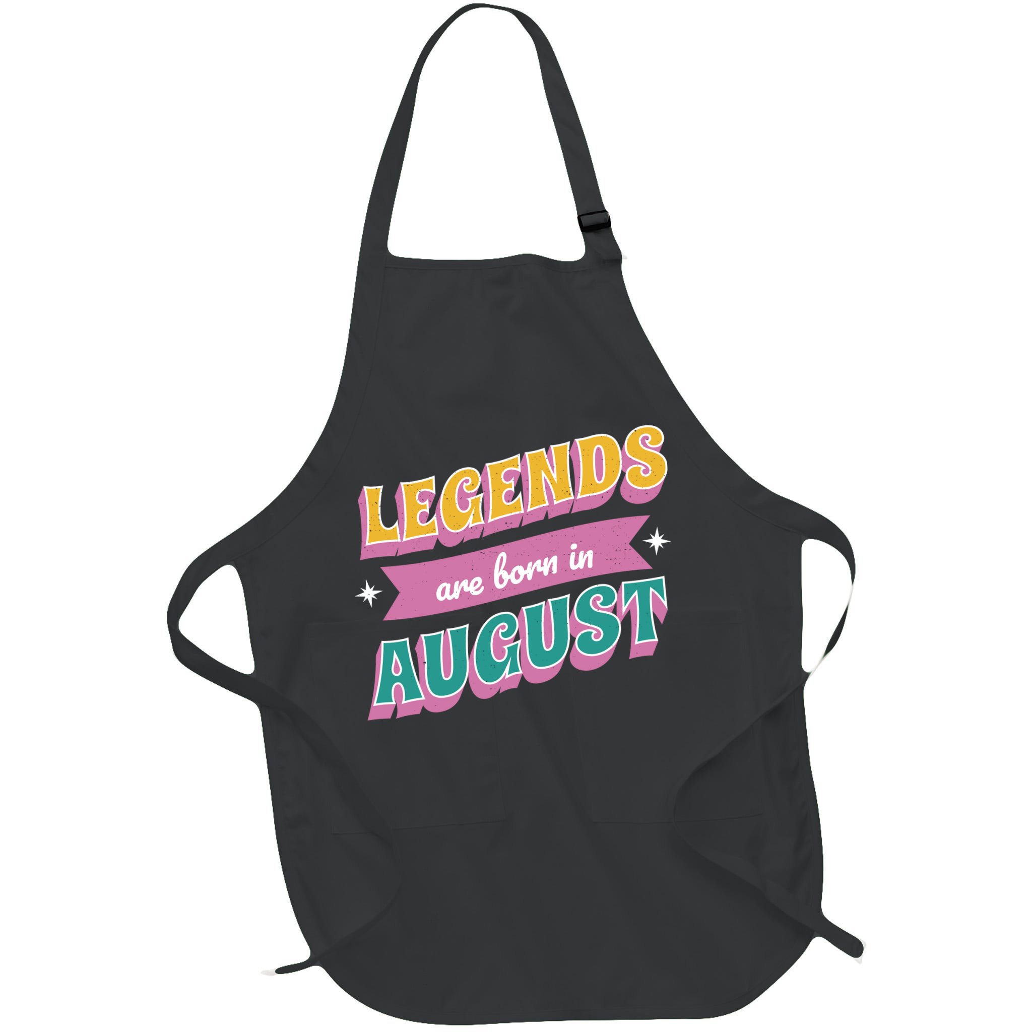 Legends Are Born In August Apron