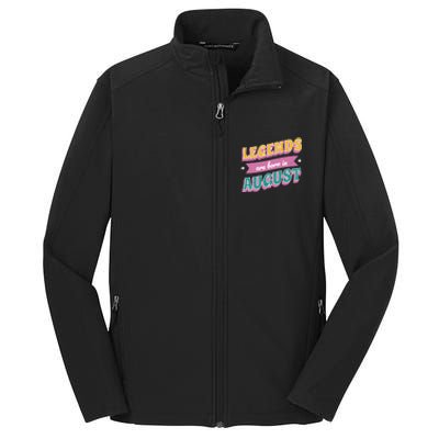 Legends Are Born In August Core Soft Shell Jacket