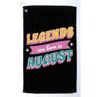 Legends Are Born In August Golf Towel