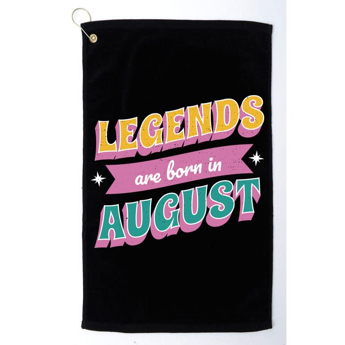 Legends Are Born In August Golf Towel