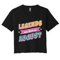 Legends Are Born In August Women's Crop Top Tee