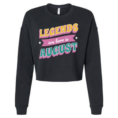 Legends Are Born In August Cropped Pullover Crew