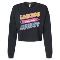 Legends Are Born In August Cropped Pullover Crew