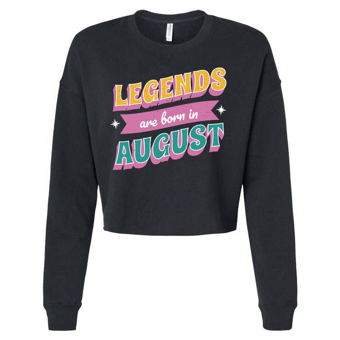 Legends Are Born In August Cropped Pullover Crew