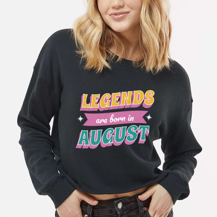 Legends Are Born In August Cropped Pullover Crew