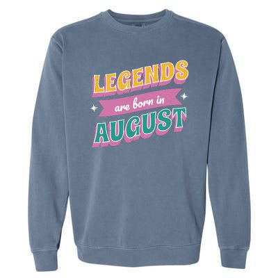 Legends Are Born In August Garment-Dyed Sweatshirt