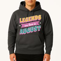 Legends Are Born In August Hoodie
