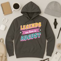 Legends Are Born In August Hoodie