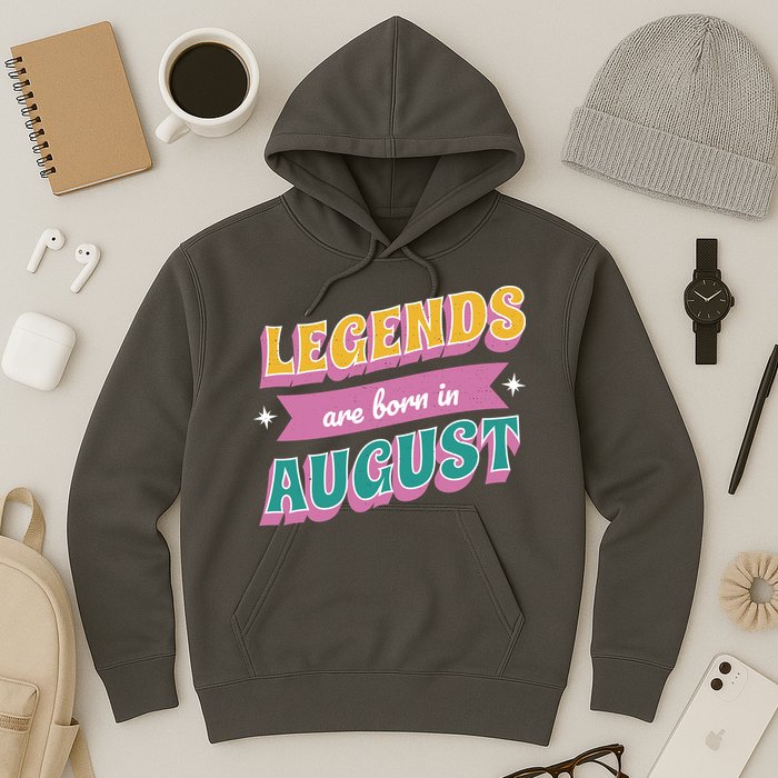 Legends Are Born In August Hoodie