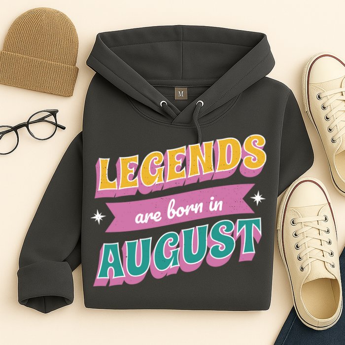 Legends Are Born In August Hoodie