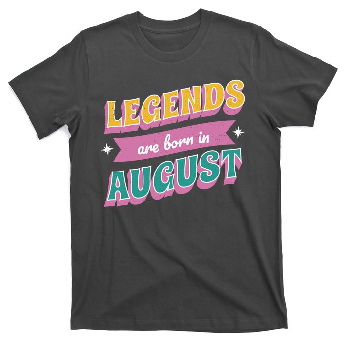 Legends Are Born In August T-Shirt