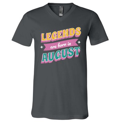 Legends Are Born In August V-Neck T-Shirt