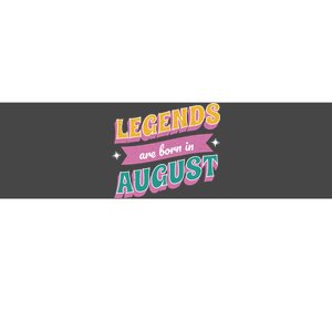 Legends Are Born In August Bumper Sticker