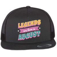 Legends Are Born In August Flat Bill Trucker Hat