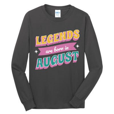 Legends Are Born In August Tall Long Sleeve T-Shirt