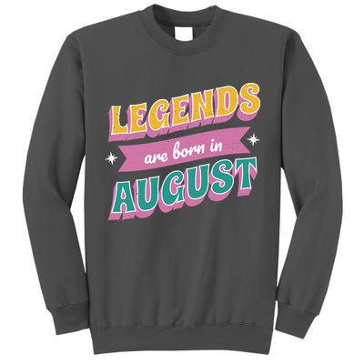 Legends Are Born In August Tall Sweatshirt