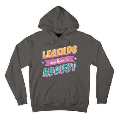 Legends Are Born In August Tall Hoodie