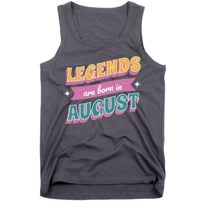 Legends Are Born In August Tank Top