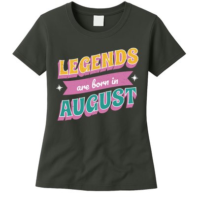 Legends Are Born In August Womens T-Shirt