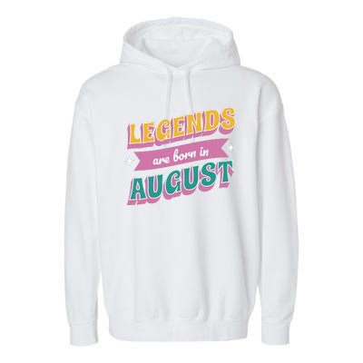 Legends Are Born In August Garment-Dyed Fleece Hoodie