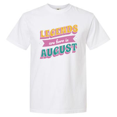 Legends Are Born In August Garment-Dyed Heavyweight T-Shirt