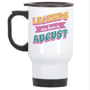 Legends Are Born In August Stainless Steel Travel Mug