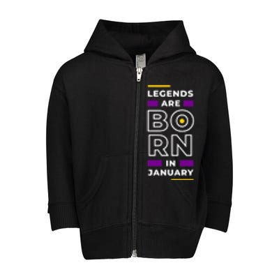 Legends Are Born In January Birthday Toddler Zip Fleece Hoodie