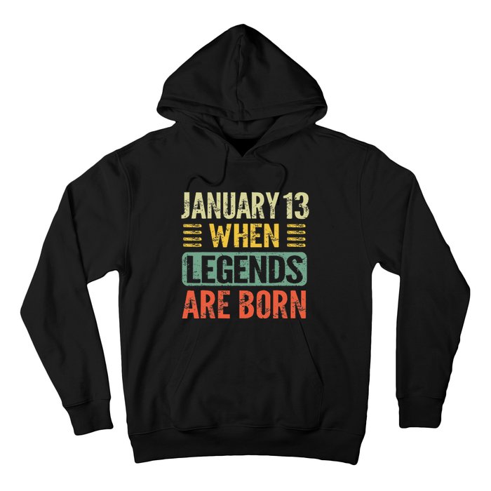 Legends Are Born On January 13th Birthday Vintage Jan 13 Gift Hoodie