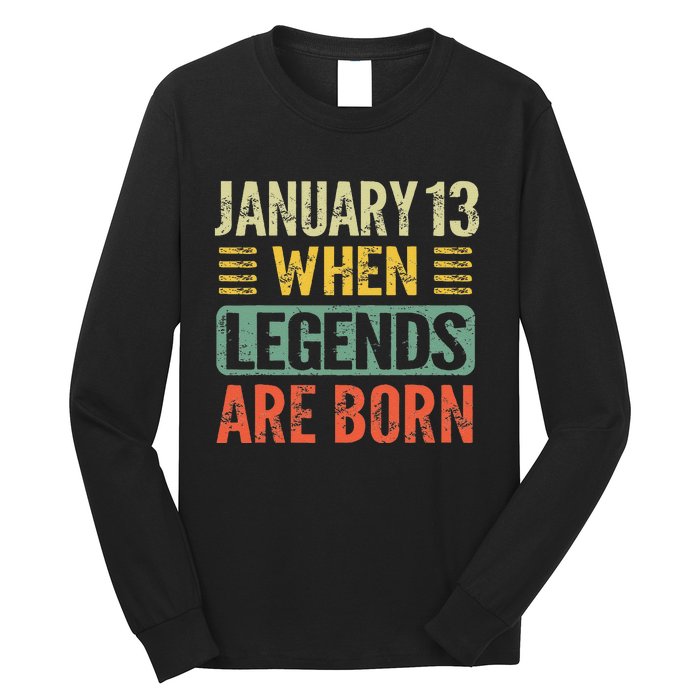 Legends Are Born On January 13th Birthday Vintage Jan 13 Gift Long Sleeve Shirt