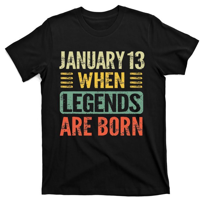 Legends Are Born On January 13th Birthday Vintage Jan 13 Gift T-Shirt