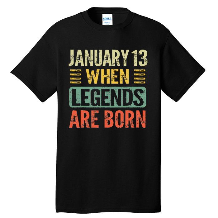 Legends Are Born On January 13th Birthday Vintage Jan 13 Gift Tall T-Shirt