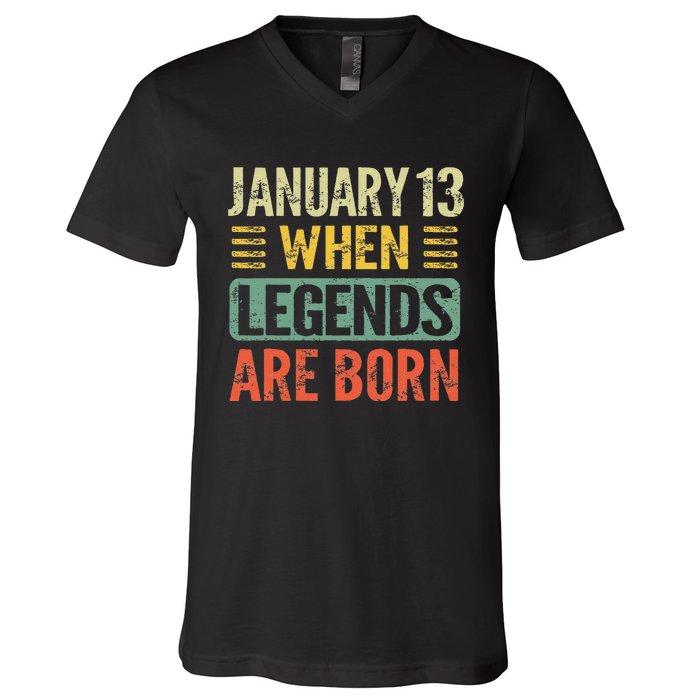 Legends Are Born On January 13th Birthday Vintage Jan 13 Gift V-Neck T-Shirt