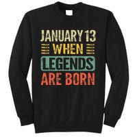 Legends Are Born On January 13th Birthday Vintage Jan 13 Gift Tall Sweatshirt