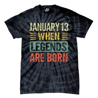 Legends Are Born On January 13th Birthday Vintage Jan 13 Gift Tie-Dye T-Shirt