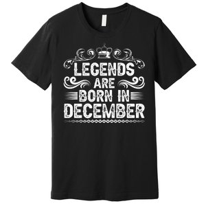 Legends Are Born In December Premium T-Shirt