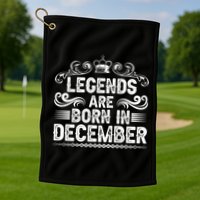 Legends Are Born In December Golf Towel