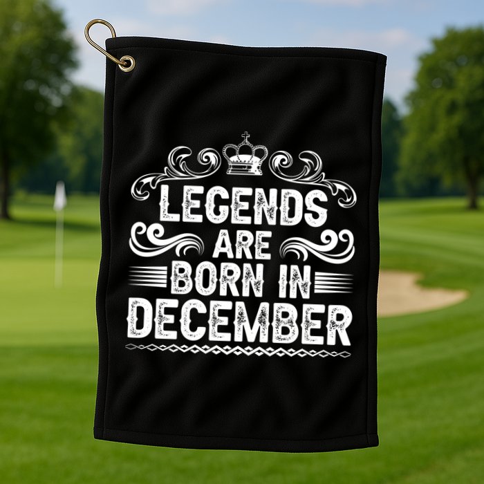 Legends Are Born In December Golf Towel