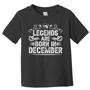 Legends Are Born In December Toddler T-Shirt