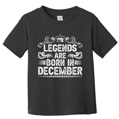 Legends Are Born In December Toddler T-Shirt
