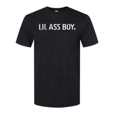 Lil Ass Boy Funny Lil Ass Boy Softstyle CVC T-Shirt