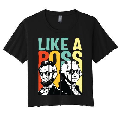 Like A Boss Presidents Day Washington Lincoln Abe George Women's Crop Top Tee