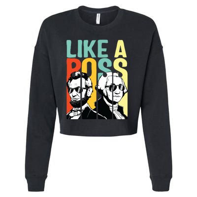 Like A Boss Presidents Day Washington Lincoln Abe George Cropped Pullover Crew