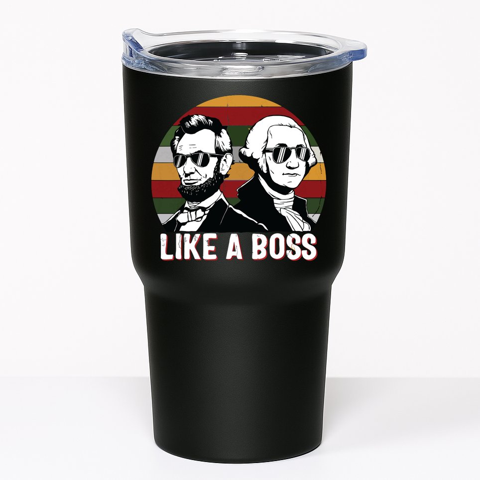 Like A Boss Presidents Day Washington Lincoln Abe George Tumbler