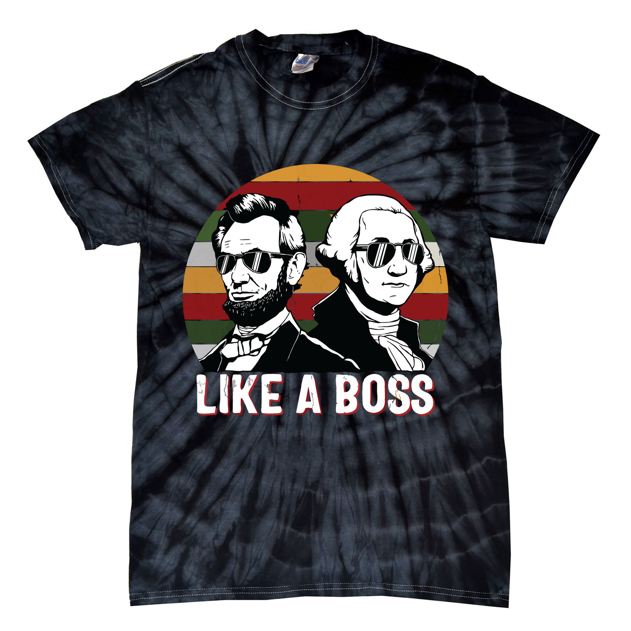 Like A Boss Presidents Day Washington Lincoln Abe George Tie-Dye T-Shirt