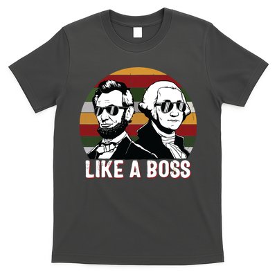 Like A Boss Presidents Day Washington Lincoln Abe George T-Shirt