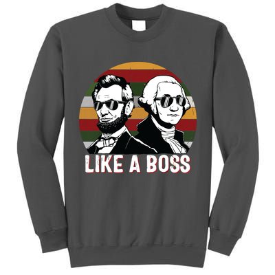 Like A Boss Presidents Day Washington Lincoln Abe George Tall Sweatshirt
