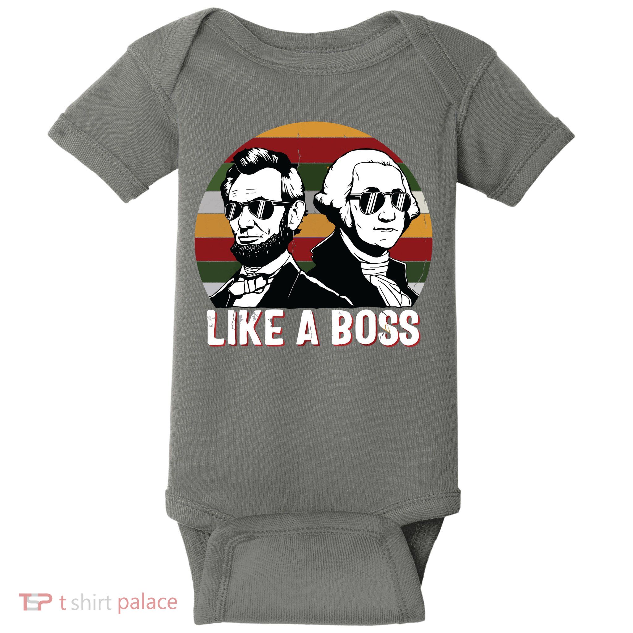 Like A Boss Presidents Day Washington Lincoln Abe George Baby Bodysuit